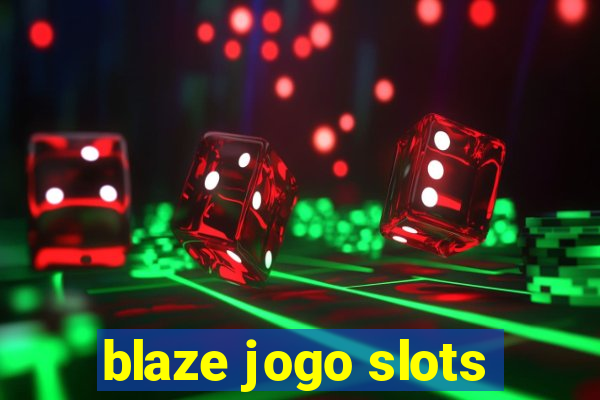 blaze jogo slots