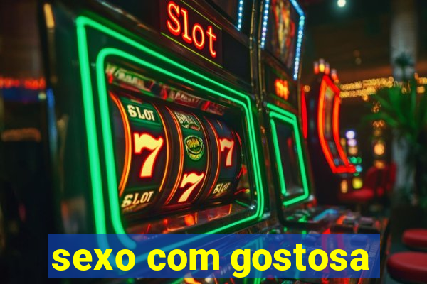 sexo com gostosa