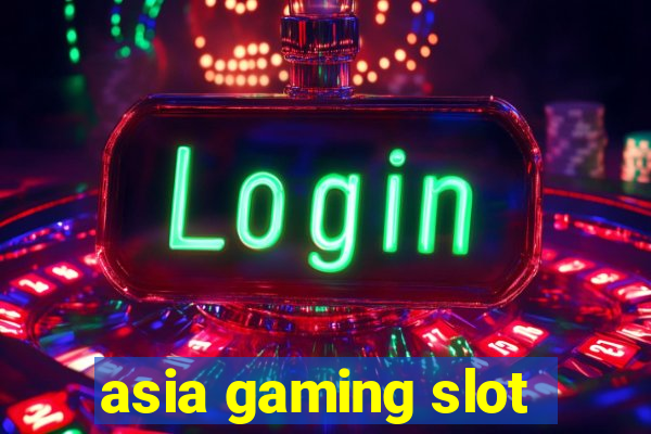 asia gaming slot