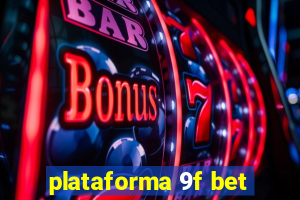 plataforma 9f bet