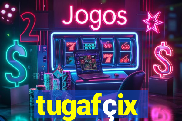 tugafçix