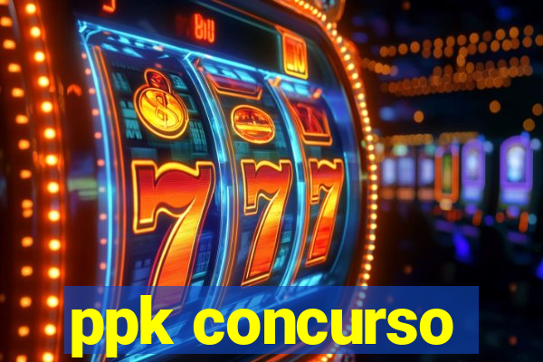 ppk concurso