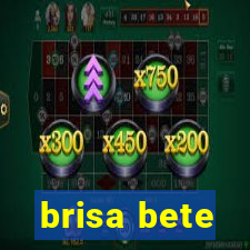 brisa bete