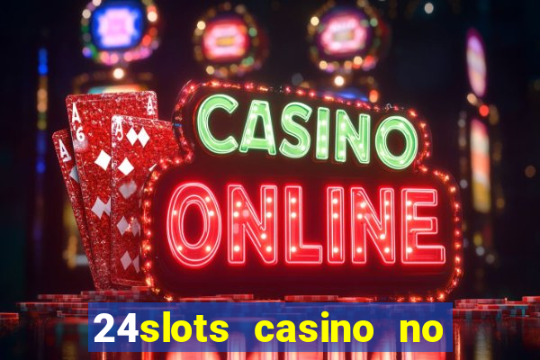 24slots casino no deposit bonus