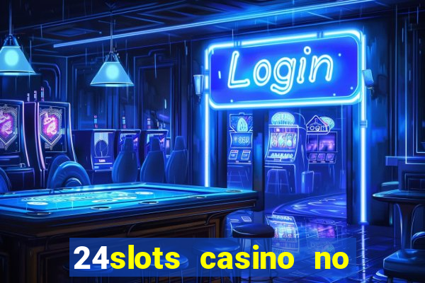 24slots casino no deposit bonus