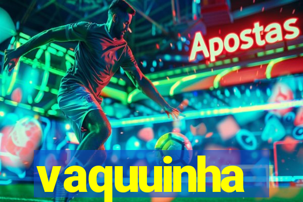 vaquuinha