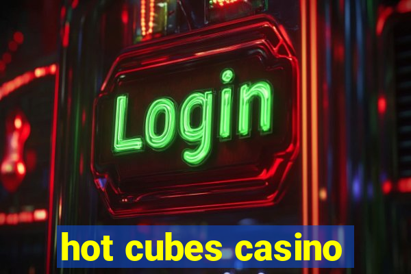 hot cubes casino