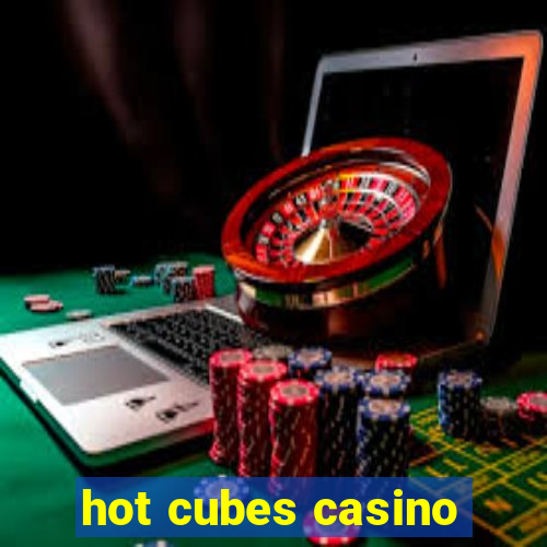 hot cubes casino