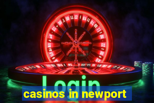 casinos in newport