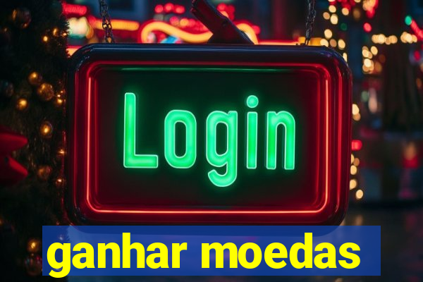 ganhar moedas