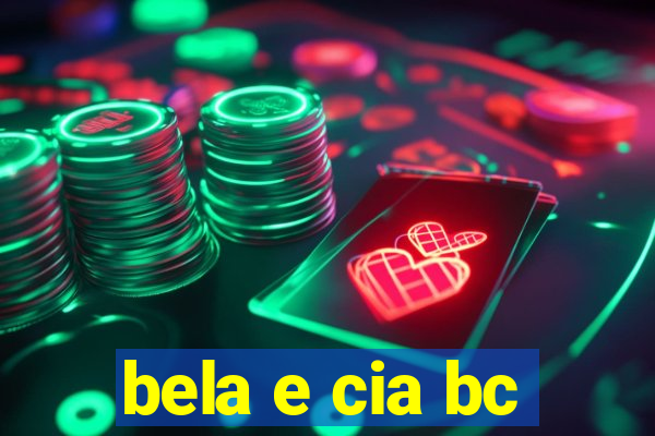 bela e cia bc