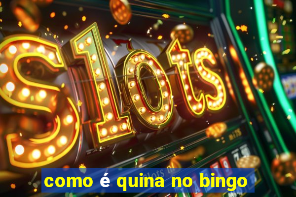 como é quina no bingo