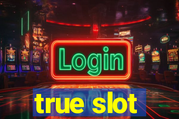 true slot