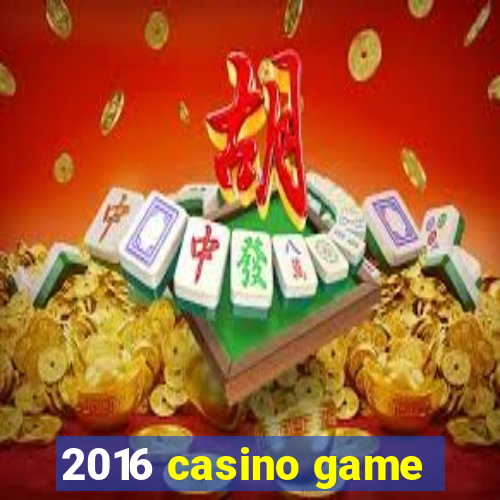 2016 casino game