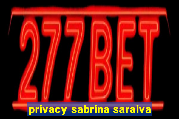 privacy sabrina saraiva