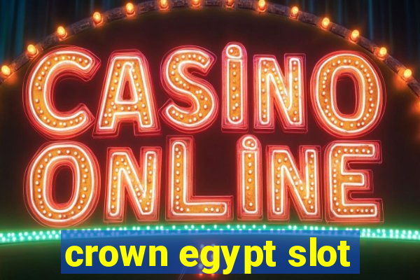 crown egypt slot