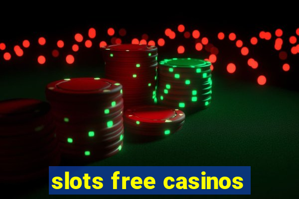 slots free casinos