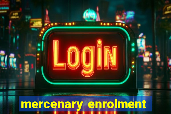 mercenary enrolment