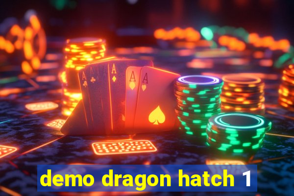 demo dragon hatch 1