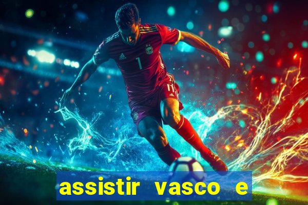 assistir vasco e internacional futemax