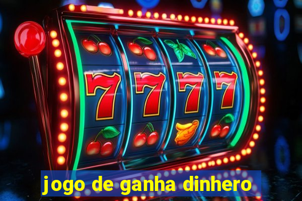 jogo de ganha dinhero