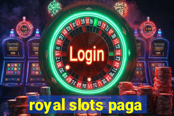 royal slots paga