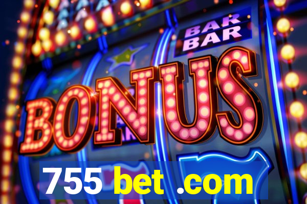 755 bet .com