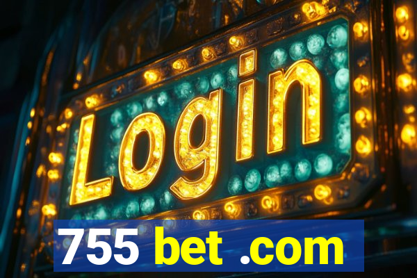 755 bet .com