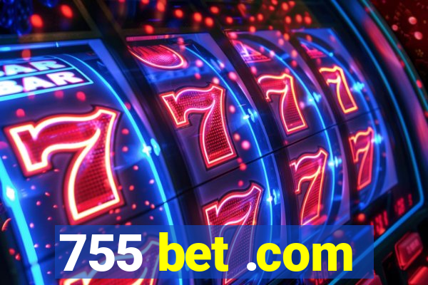 755 bet .com