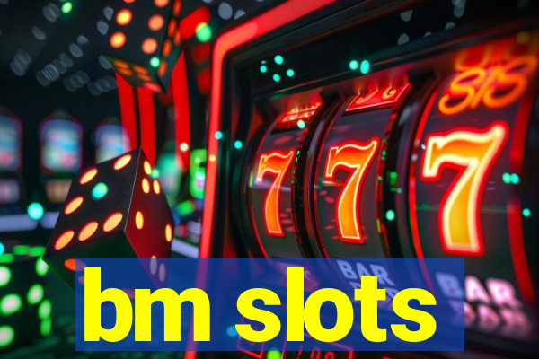 bm slots