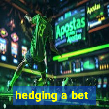 hedging a bet