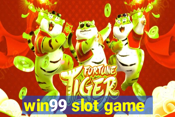 win99 slot game