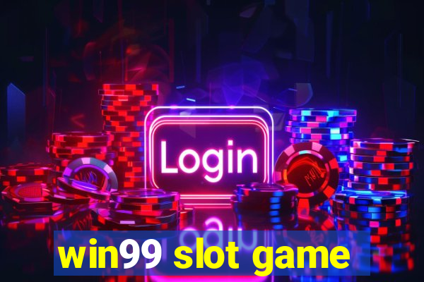 win99 slot game