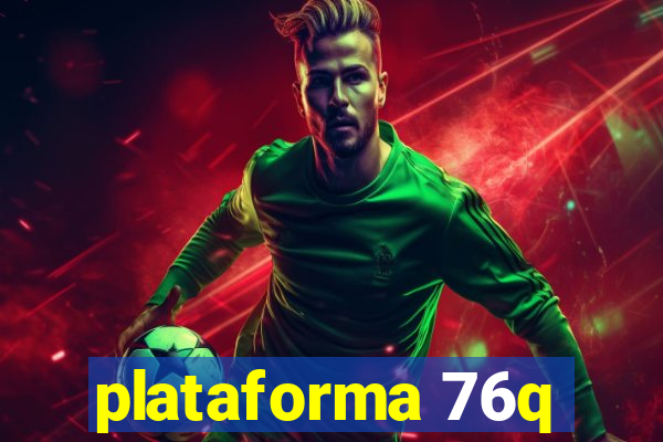 plataforma 76q