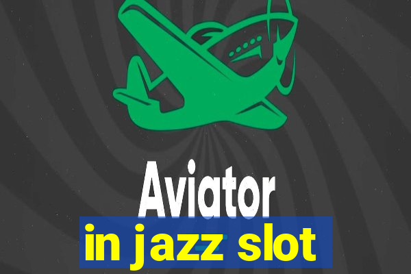 in jazz slot