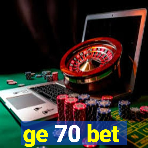 ge 70 bet