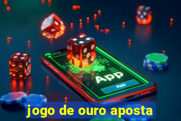 jogo de ouro aposta