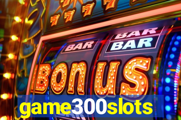 game300slots