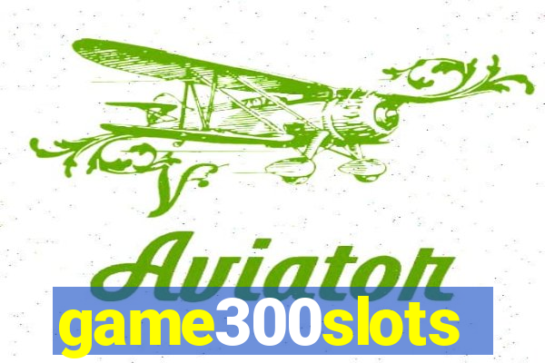 game300slots