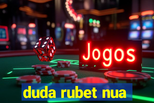 duda rubet nua