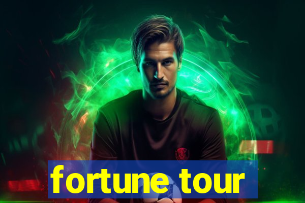 fortune tour