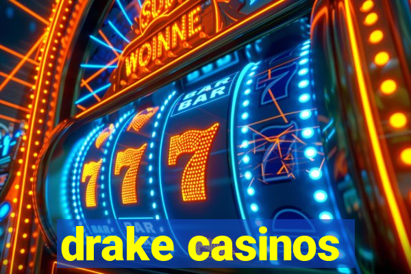 drake casinos