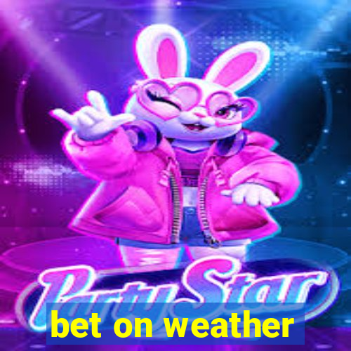 bet on weather