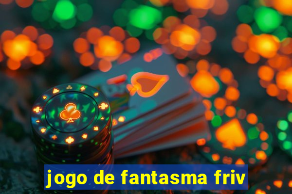 jogo de fantasma friv