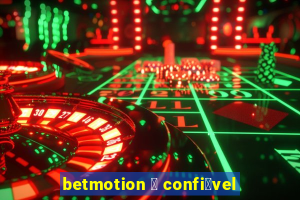 betmotion 茅 confi谩vel