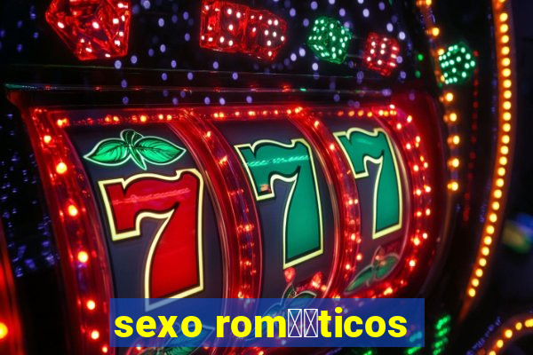 sexo rom鑺抧ticos