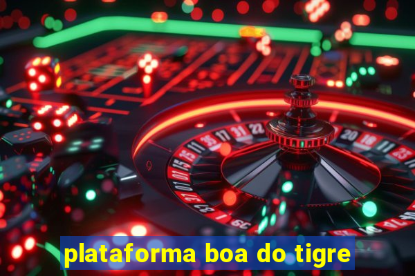 plataforma boa do tigre