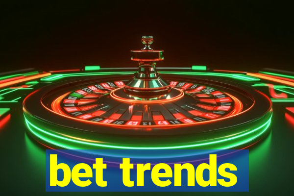 bet trends