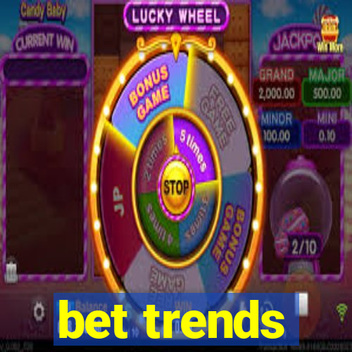 bet trends