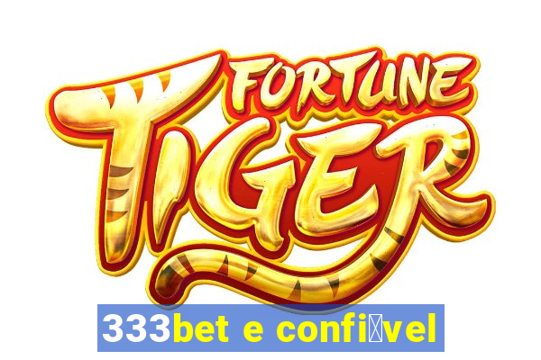 333bet e confi谩vel